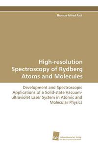 Cover image for High-resolution Spectroscopy of Rydberg Atoms and Molecules