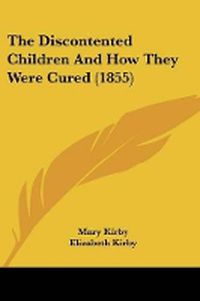 Cover image for The Discontented Children and How They Were Cured (1855)