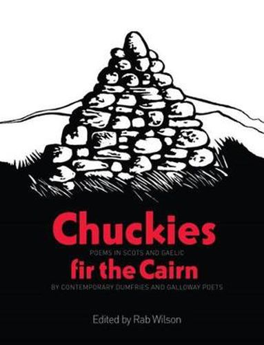 Chuckies fir the Cairn: Poems in Scots and Gaelic by Contemporary Dumfries and Galloway Poets