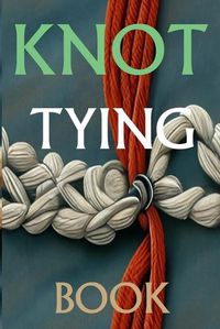 Cover image for Knot Tying Book