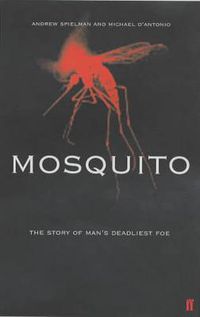 Cover image for Mosquito: The Story of Man's Deadliest Foe