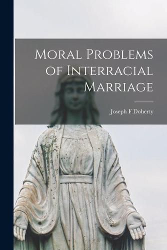Cover image for Moral Problems of Interracial Marriage