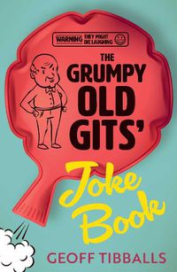 Cover image for The Grumpy Old Gits' Joke Book (Warning: They might die laughing)