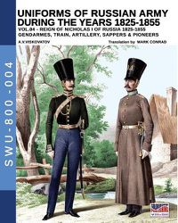 Cover image for Uniforms of Russian Army during the years 1825-1855. Vol. 4: Gendrames, Train, Artillery, Sappers & Pioneers