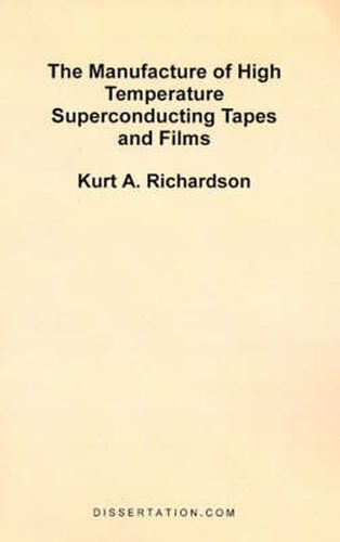 Cover image for The Manufacture of High Temperature Superconducting Tapes and Films