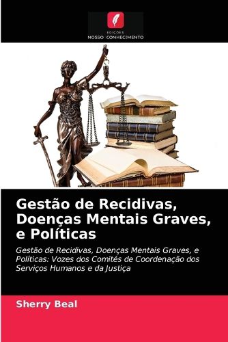 Cover image for Gestao de Recidivas, Doencas Mentais Graves, e Politicas