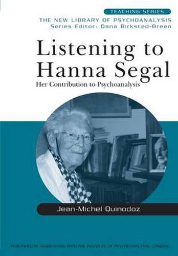 Cover image for Listening to Hanna Segal: Her Contribution to Psychoanalysis