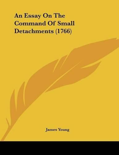 Cover image for An Essay on the Command of Small Detachments (1766)