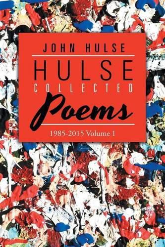 Cover image for Hulse Collected Poems (1985-2015): Volume 1