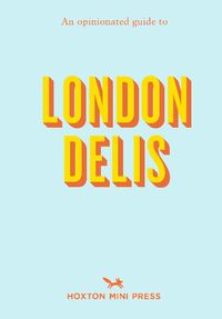 Cover image for An Opinionated Guide to London Delis