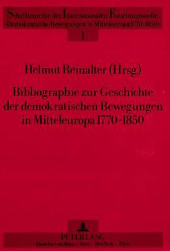 Cover image for Bibliographie Zur Geschichte Der Demokratischen Bewegungen in Mitteleuropa 1770-1850
