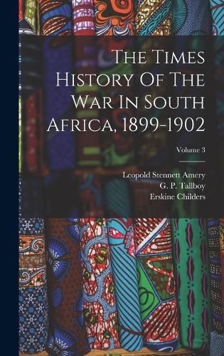 Cover image for The Times History Of The War In South Africa, 1899-1902; Volume 3