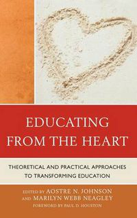 Cover image for Educating from the Heart: Theoretical and Practical Approaches to Transforming Education