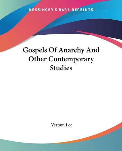 Cover image for Gospels Of Anarchy And Other Contemporary Studies