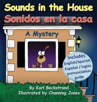 Cover image for Sounds in the House - Sonidos en la casa: A Mystery in English & Spanish
