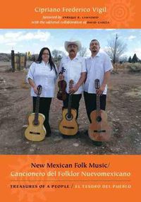 Cover image for New Mexican Folk Music/Cancionero del Folklor Nuevomexicano: Treasures of a People/El Tesoro del Pueblo