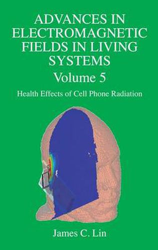 Cover image for Advances in Electromagnetic Fields in Living Systems: Volume 5, Health Effects of Cell Phone Radiation