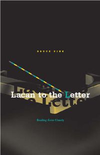 Cover image for Lacan To The Letter: Reading Ecrits Closely