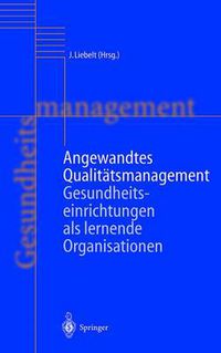 Cover image for Angewandtes Qualitatsmanagement: Gesundheitseinrichtungen als lernende Organisationen