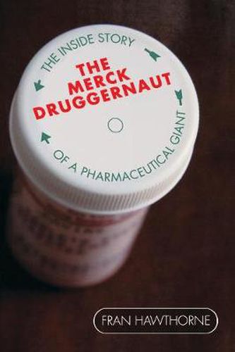 Cover image for The Merck Druggernaut: The Inside Story of a Pharmaceutical Giant