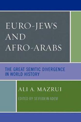 Cover image for Euro-Jews and Afro-Arabs: The Great Semitic Divergence in World History