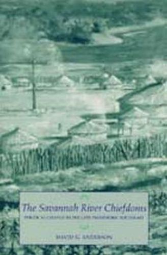 The Savannah River Chiefdoms: Political Change in the Late Prehistoric Southeast