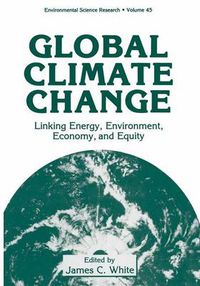 Cover image for Global Climate Change: Linking Energy, Environment, Economy and Equity