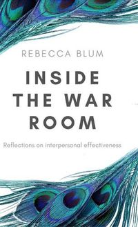 Cover image for Inside The War Room: Reflections on interpersonal effectiveness