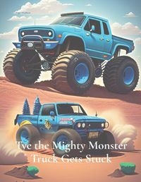 Cover image for Tye the Mighty Monster Truck Gets Stuck