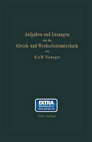 Cover image for Aufgaben Und Loesungen Aus Der Gleich- Und Wechselstromtechnik: Ein UEbungsbuch Fur Den Unterricht an Technischen Hoch- Und Fachschulen Sowie Zum Selbststudium