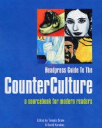 Cover image for Headpress Guide To The Counter Culture: A Sourcebook for Modern Readers