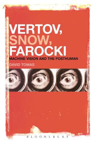 Cover image for Vertov, Snow, Farocki: Machine Vision and the Posthuman