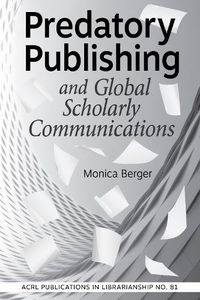 Cover image for Predatory Publishing and Global Scholarly Communications Volume 81