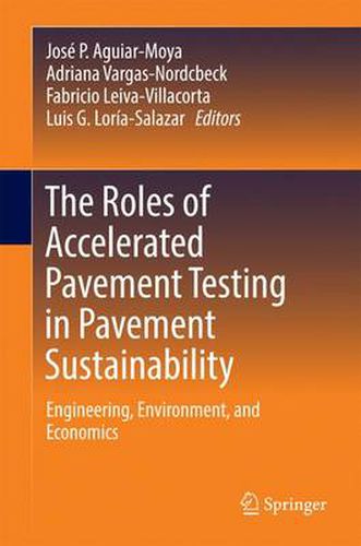 Cover image for The Roles of Accelerated Pavement Testing in Pavement Sustainability: Engineering, Environment, and Economics