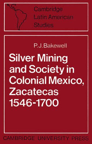 Cover image for Silver Mining and Society in Colonial Mexico, Zacatecas 1546-1700