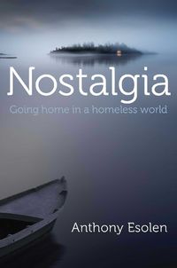 Cover image for Nostalgia: Going Home in a Homeless World