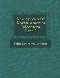 Cover image for New Species of North America Coleoptera, Part 2