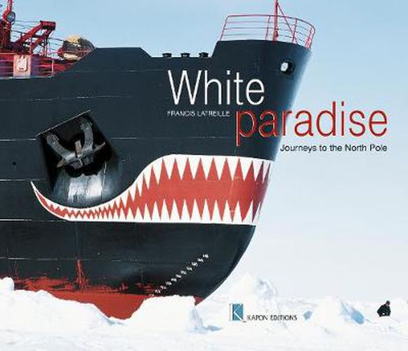 Cover image for White Paradise (English language edition): Journeys to the North Pole