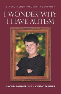 Cover image for I Wonder Why I Have Autism