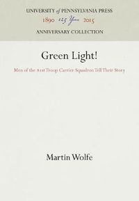 Cover image for Green Light!: Men of the 81st Troop Carrier Squadron Tell Their Story