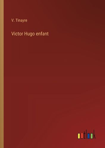 Cover image for Victor Hugo enfant