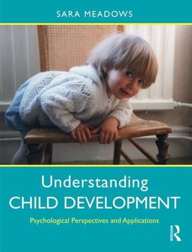 Cover image for Understanding Child Development: Psychological Perspectives and Applications