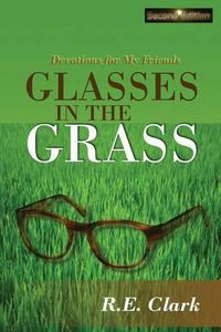 Cover image for Glasses in the Grass: Devotions for My Friends