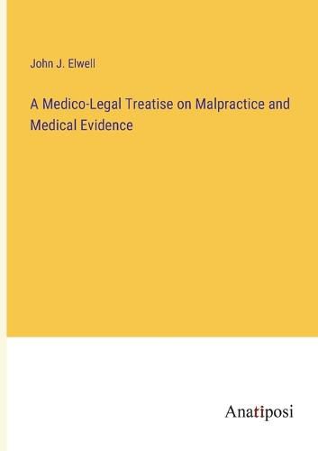 Cover image for A Medico-Legal Treatise on Malpractice and Medical Evidence