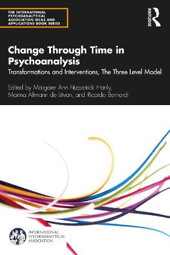 Change Through Time in Psychoanalysis: Transformations and Interventions, The Three Level Model