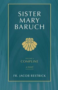 Cover image for Sister Mary Baruch: Compline (Vol 4)