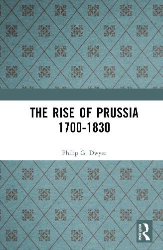 Cover image for The Rise of Prussia 1700-1830