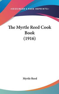 Cover image for The Myrtle Reed Cook Book (1916)