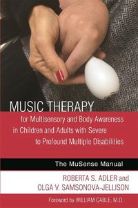 Cover image for Music Therapy for Multisensory and Body Awareness in Children and Adults with Severe to Profound Multiple Disabilities: The MuSense Manual