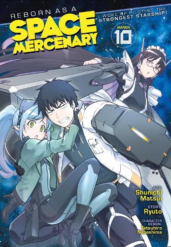 Cover image for Reborn as a Space Mercenary: I Woke Up Piloting the Strongest Starship! (Manga) Vol. 10